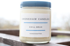 Chill bruh! when things get a little crazy! | 8oz Soy candles | Gift for him.