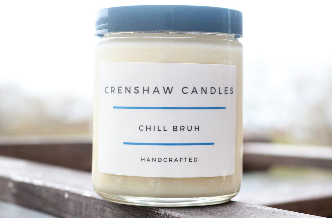 Chill bruh! when things get a little crazy! | 8oz Soy candles | Gift for him.